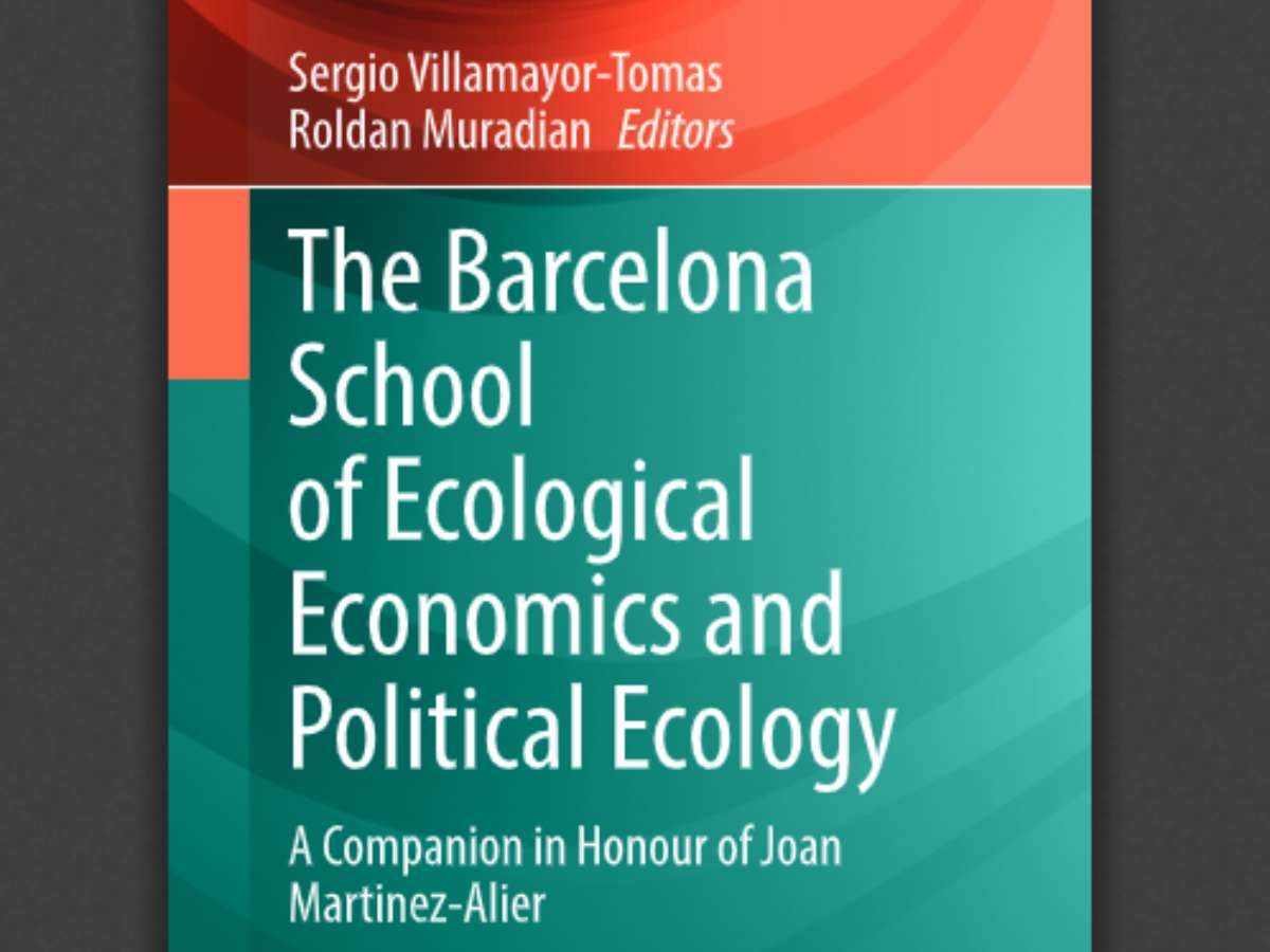 The Barcelona School of Ecological Economics and Political Ecology: A Companion in Honour of Joan Martinez-Alier