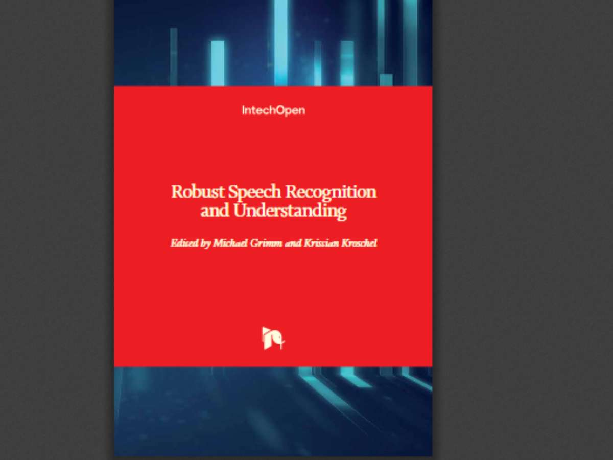 Robust Speech: Recognition and Understanding