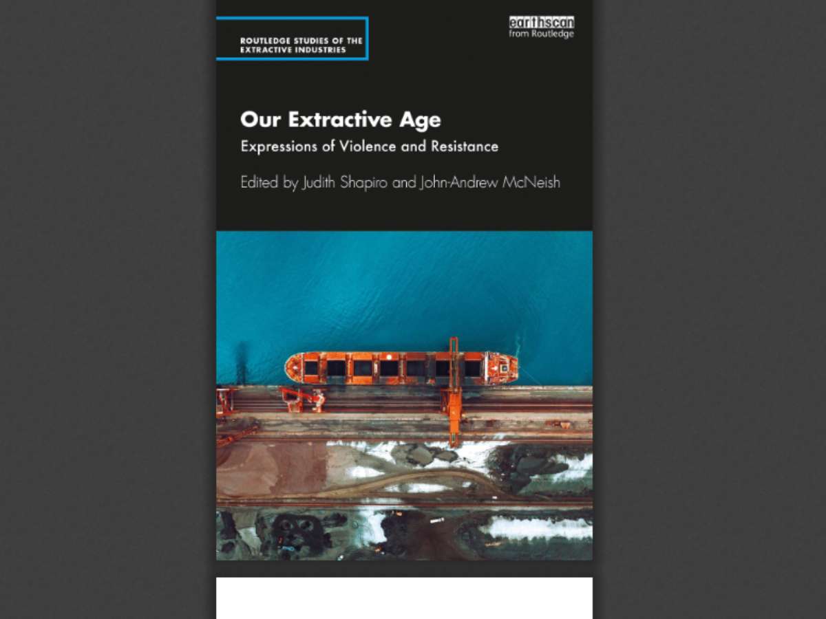 Our Extractive Age: Expressions of Violence and Resistance