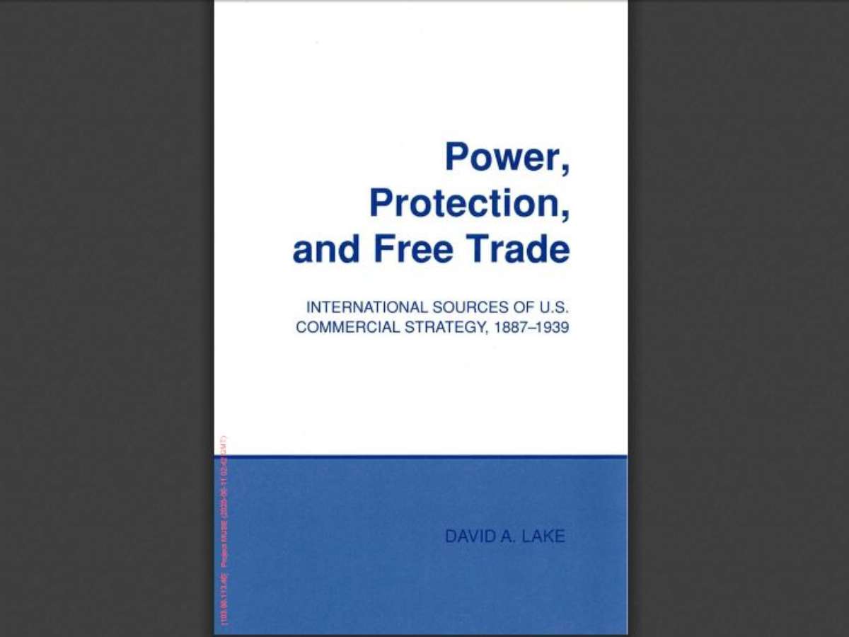 Power, Protection, and Free Trade: International Sources of U.S. Commercial Strategy, 1887–1939