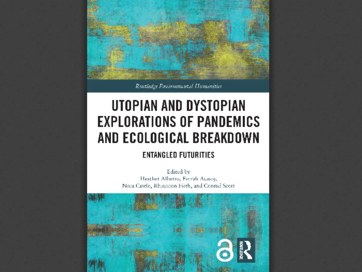Utopian and Dystopian Explorations of Pandemics and Ecological Breakdown: Entangled Futurities