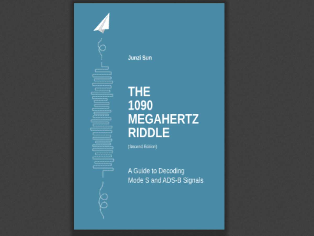 The 1090 Megahertz Riddle (second edition): A Guide to Decoding Mode S and ADS-B Signals