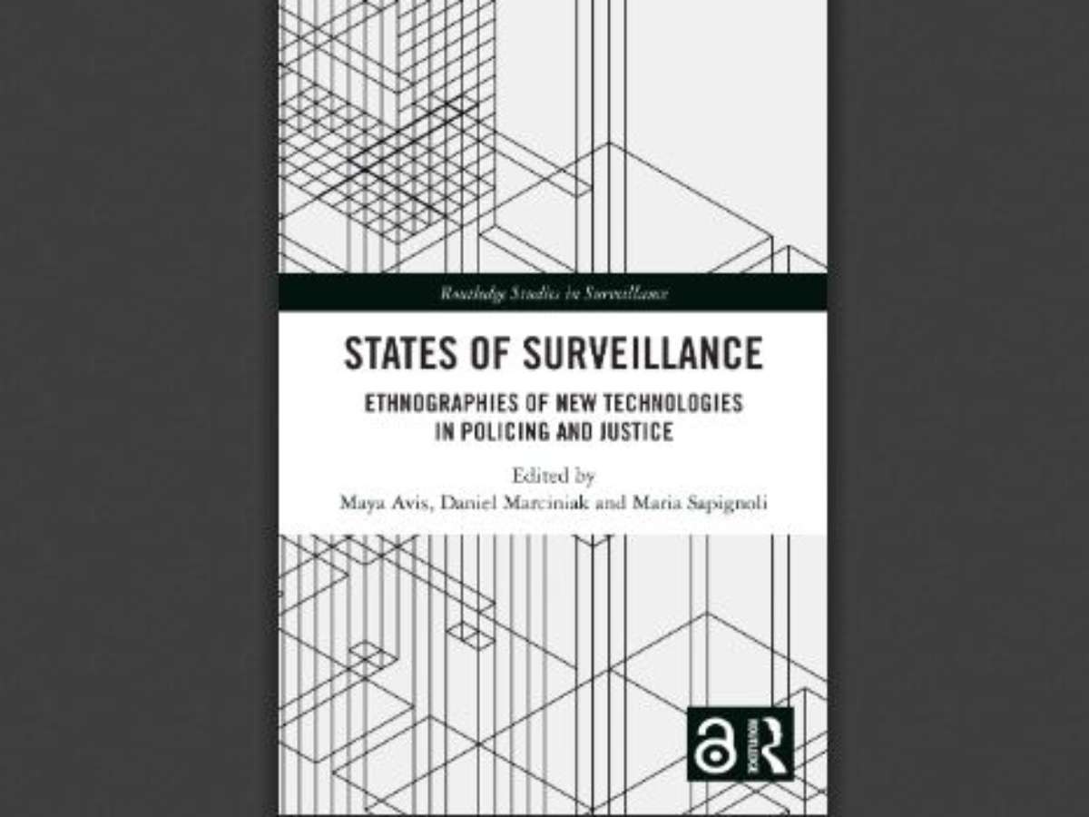 States of Surveillance: Ethnographies of New Technologies in Policing and Justice