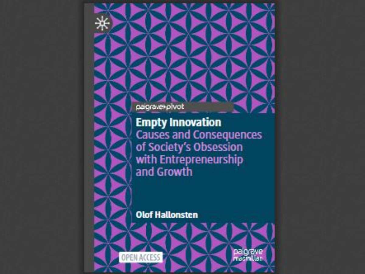 Empty Innovation: Causes and Consequences of Society's Obsession with Entrepreneurship and Growth