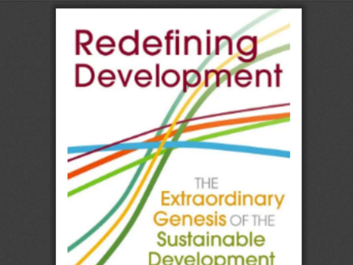 Redefining Development: The Extraordinary Genesis of the Sustainable Development Goals