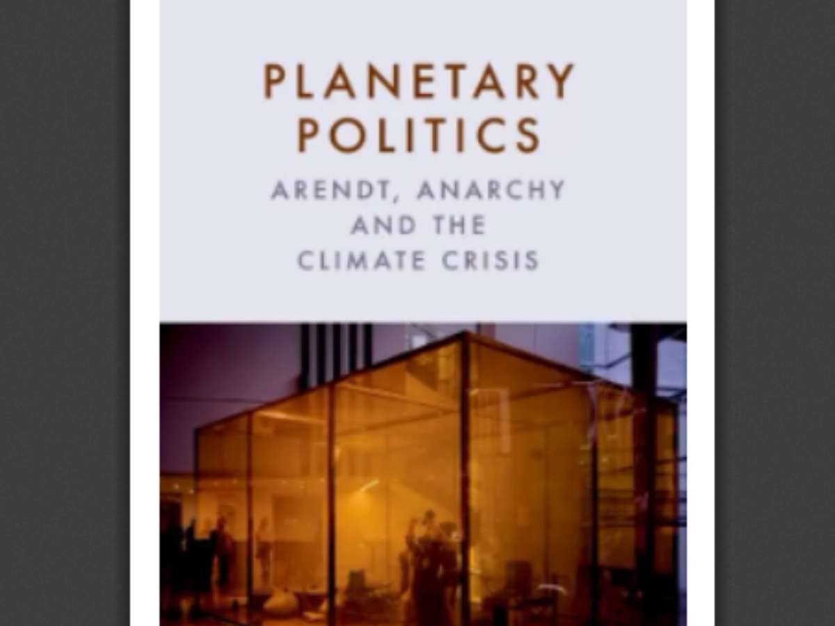 Planetary Politics: Arendt, Anarchy and the Climate Crisis