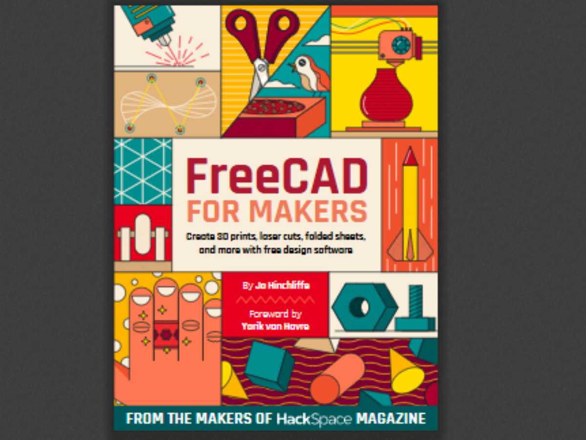 FreeCAD for Makers: Create 3D prints, laser cuts, folded sheets, and more with free design software
