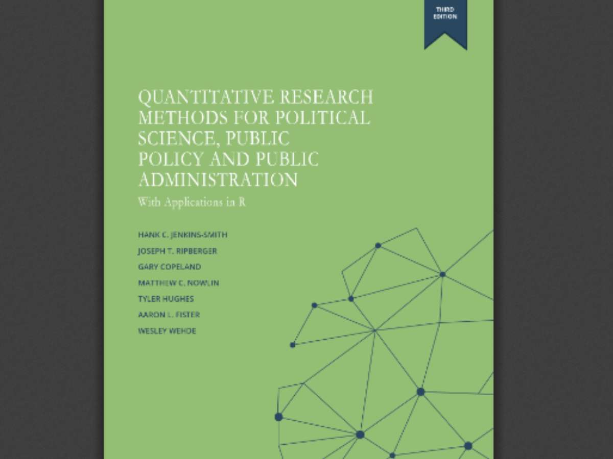 Quantitative Research Methods for Political Science, Public Policy and Public Administration