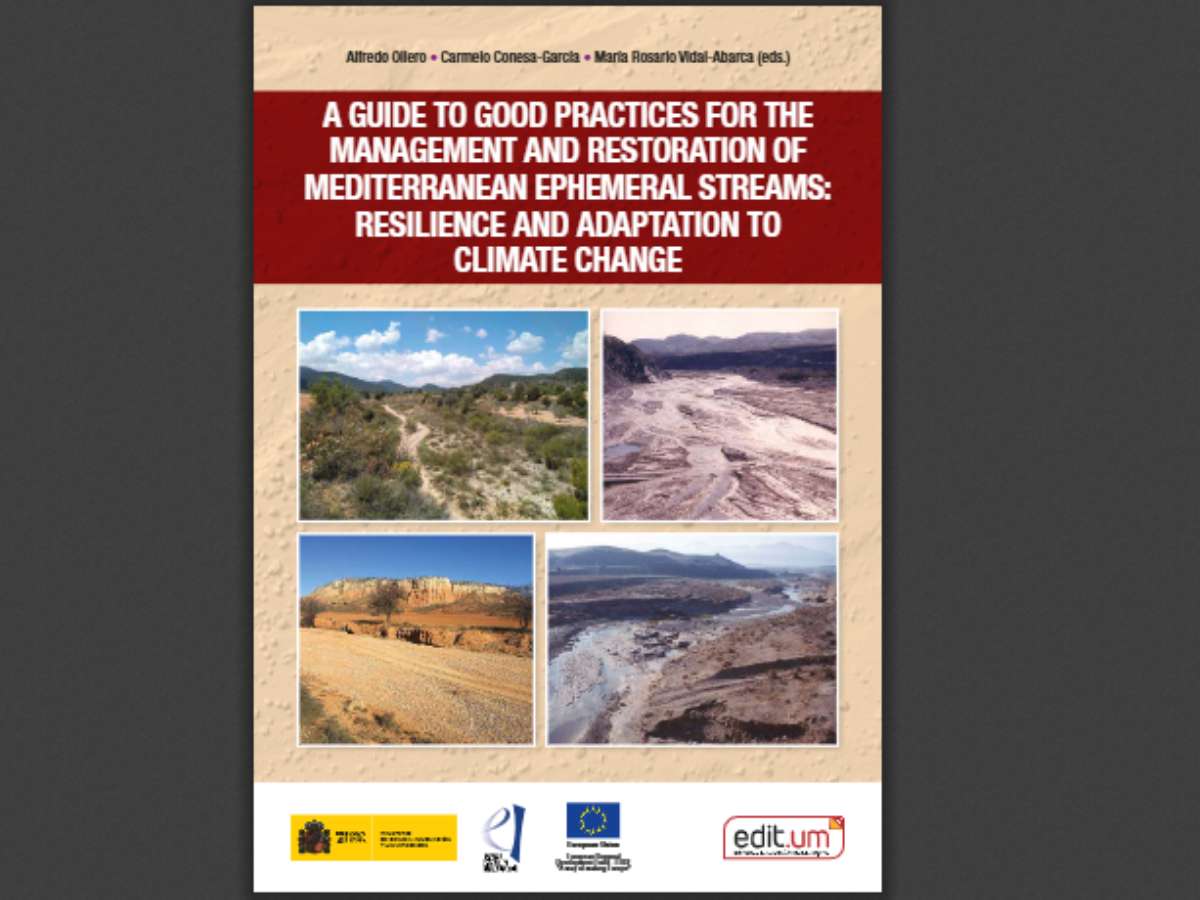 A guide to good practices for the management and restoration of mediterranean ephemeral streams: Resilence and adaptation to climate change