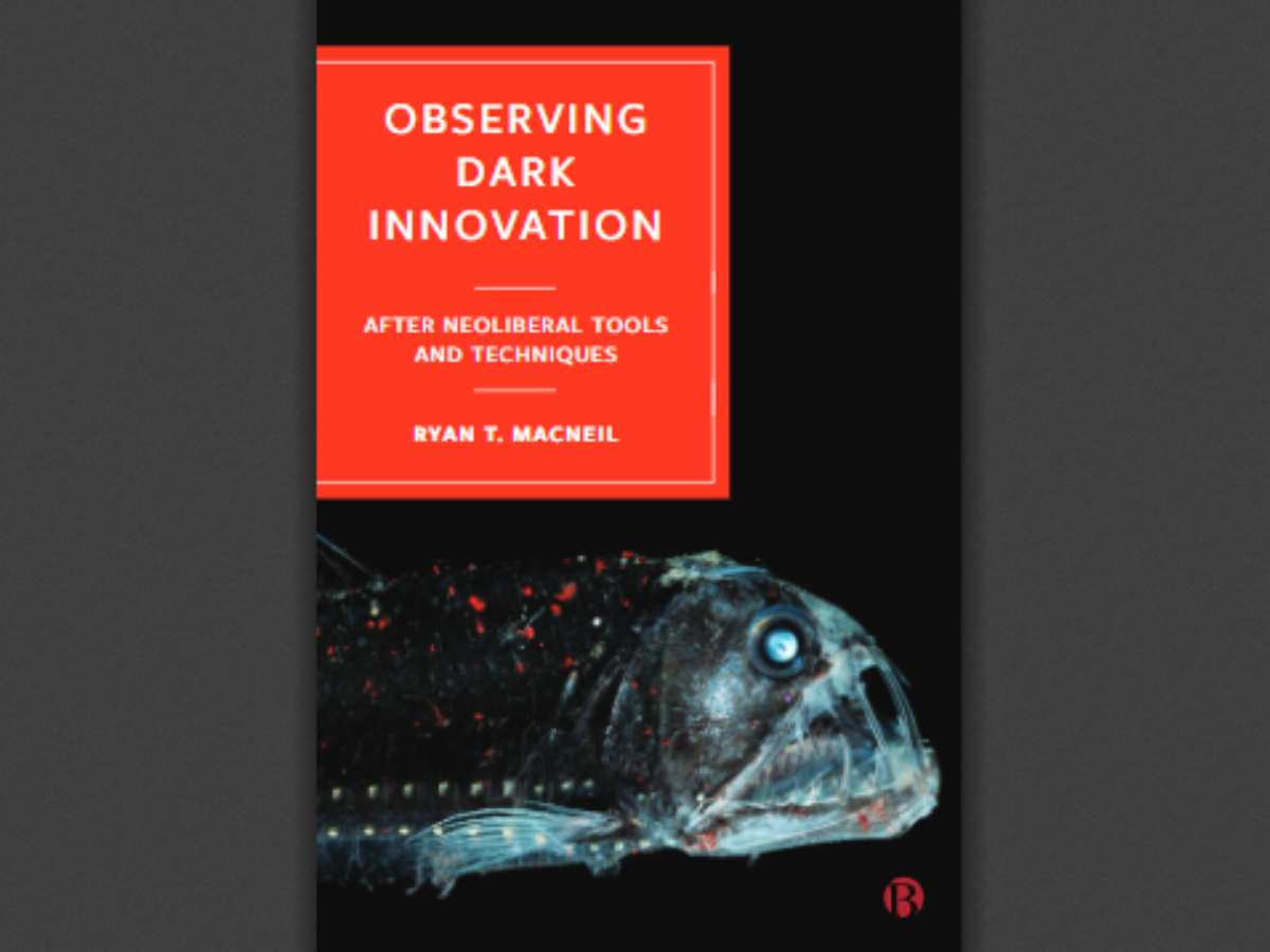 Observing Dark Innovation After Neoliberal Tools and Techniques