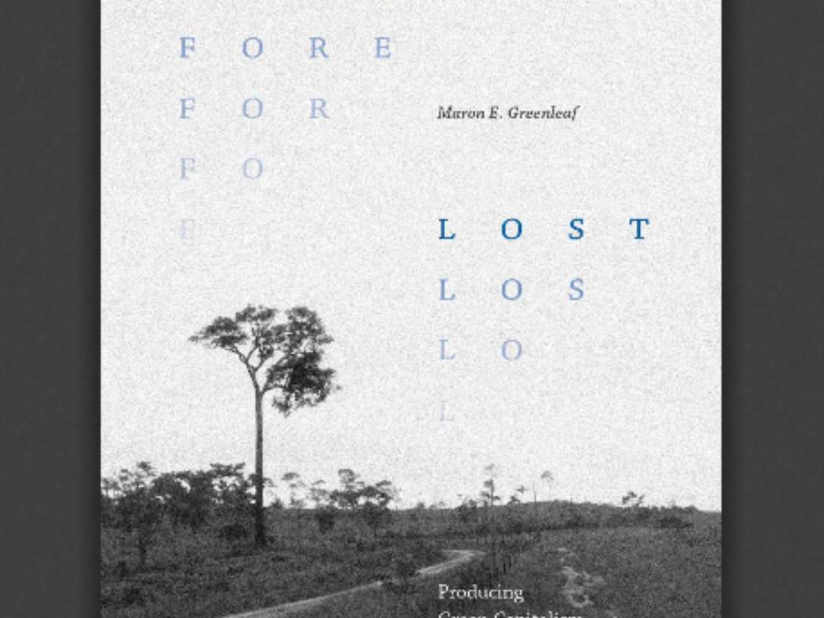 Forest Lost: Producing Green Capitalism in the Brazilian Amazon