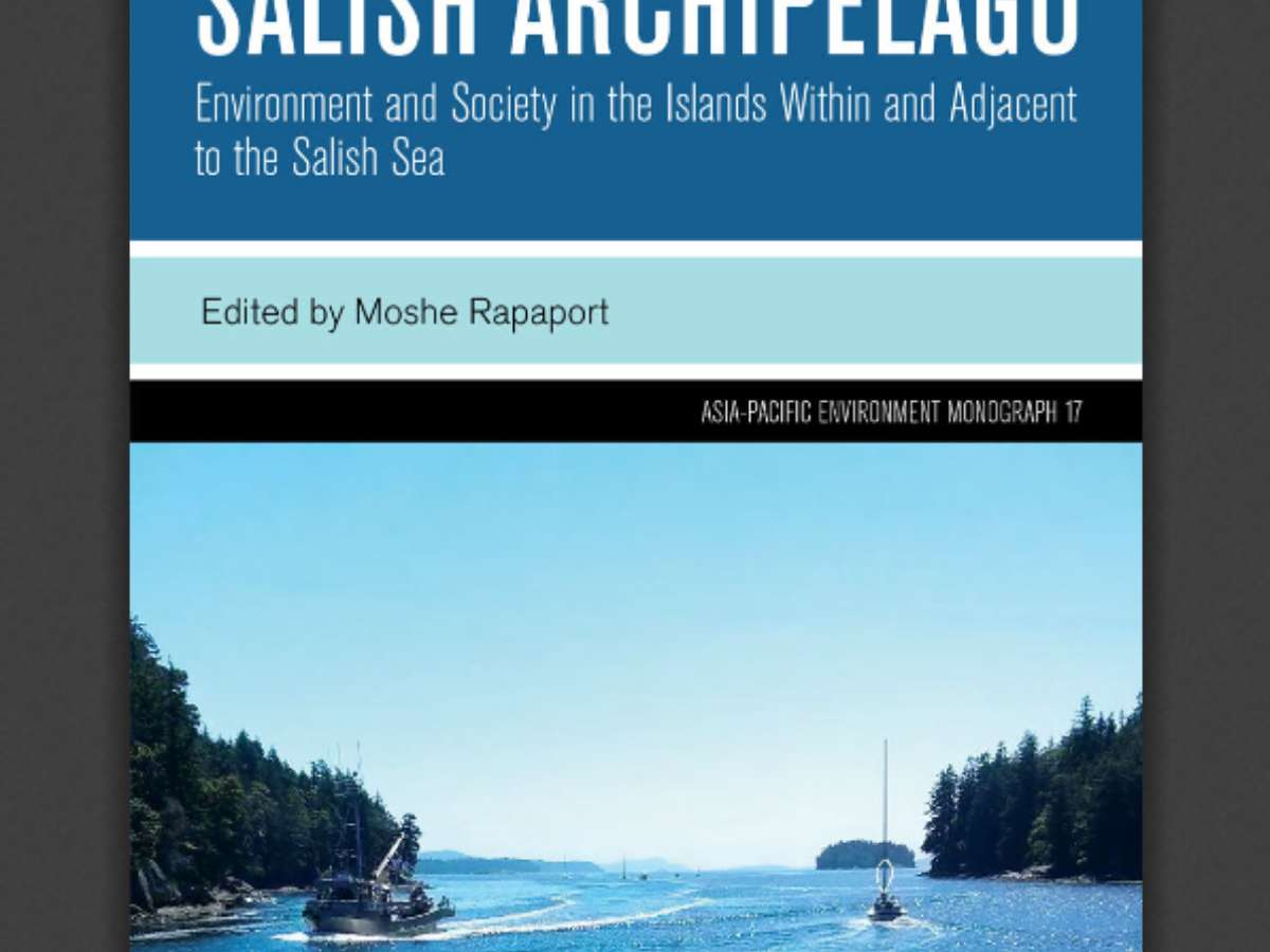 Salish Archipelago: Environment and Society in the Islands Within and Adjacent to the Salish Sea
