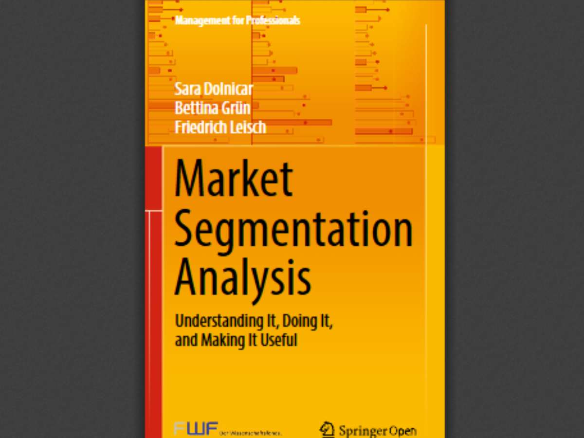 Market Segmentation Analysis: Understanding It, Doing It, and Making It Useful