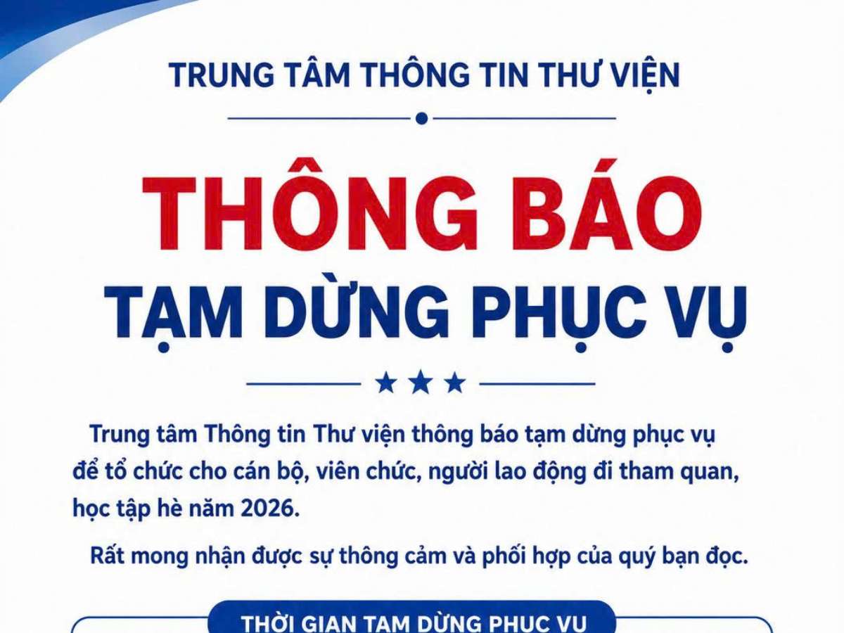 THÔNG BÁO: Tạm dừng phục vụ bạn đọc 02 ngày 4-5/7/2026