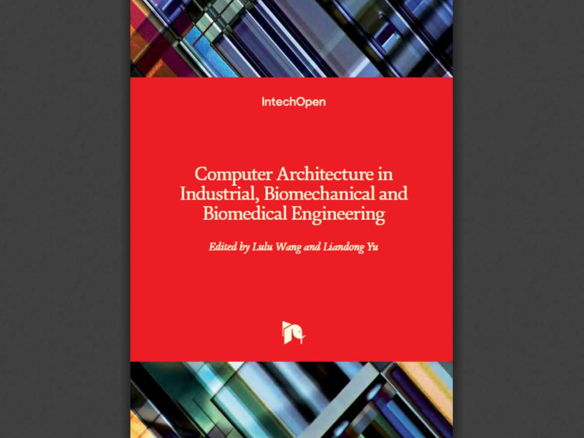 Computer Architecture in Industrial, Biomechanical and Biomedical Engineering