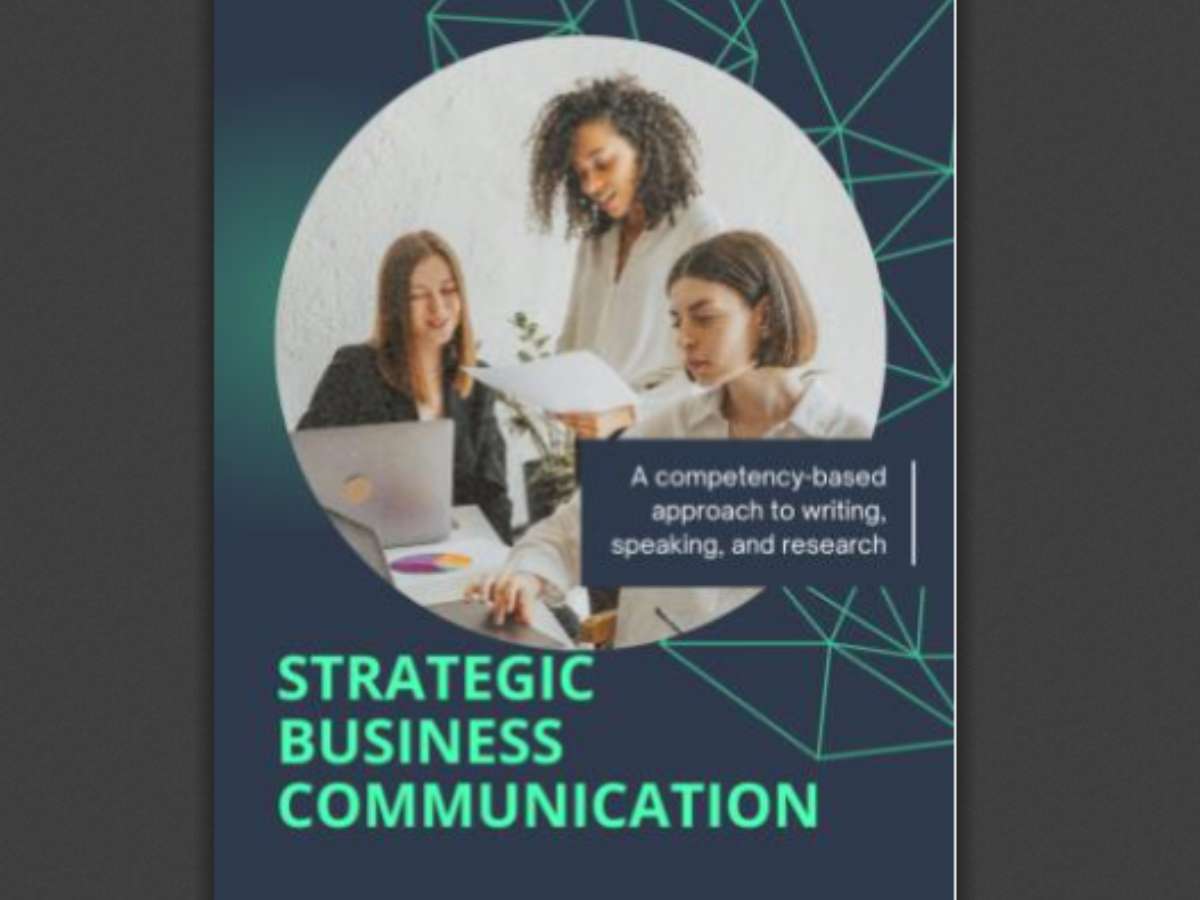 Strategic Business Communication: A competency-based approach to writing, speaking, and research.
