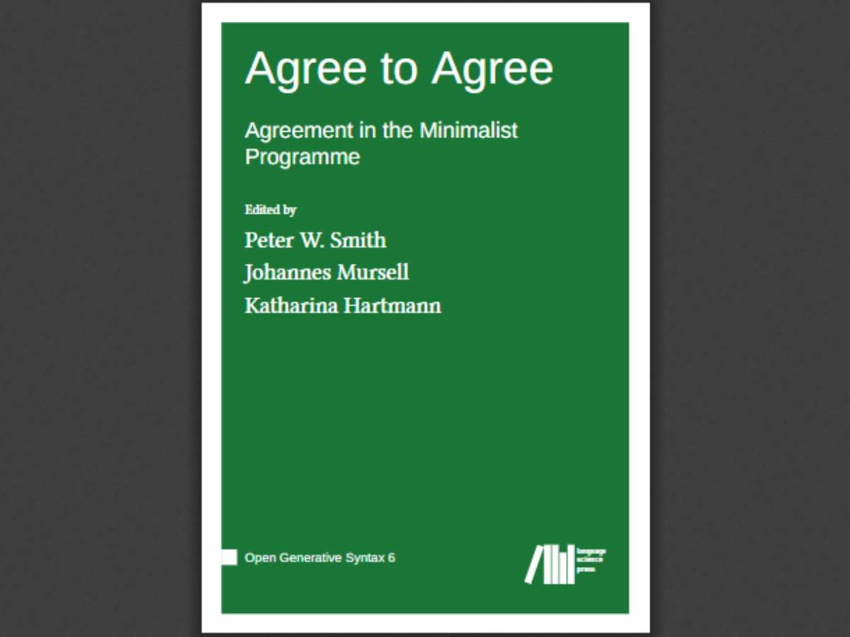 Agree to Agree: Agreement in the Minimalist Programme (Volume 6)