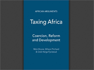 Taxing Africa: Coercion, Reform and Development