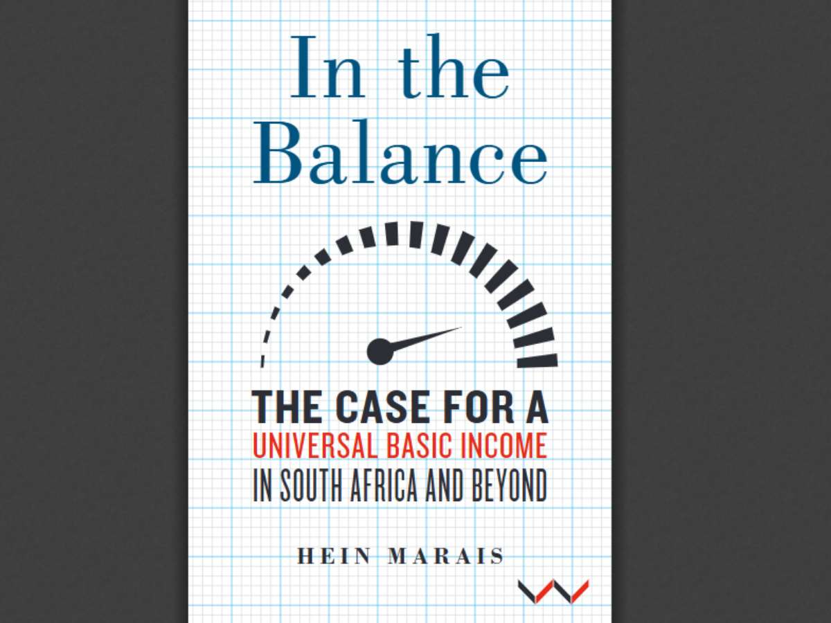 In the Balance: The Case for a Universal Basic Income in South Africa and Beyond