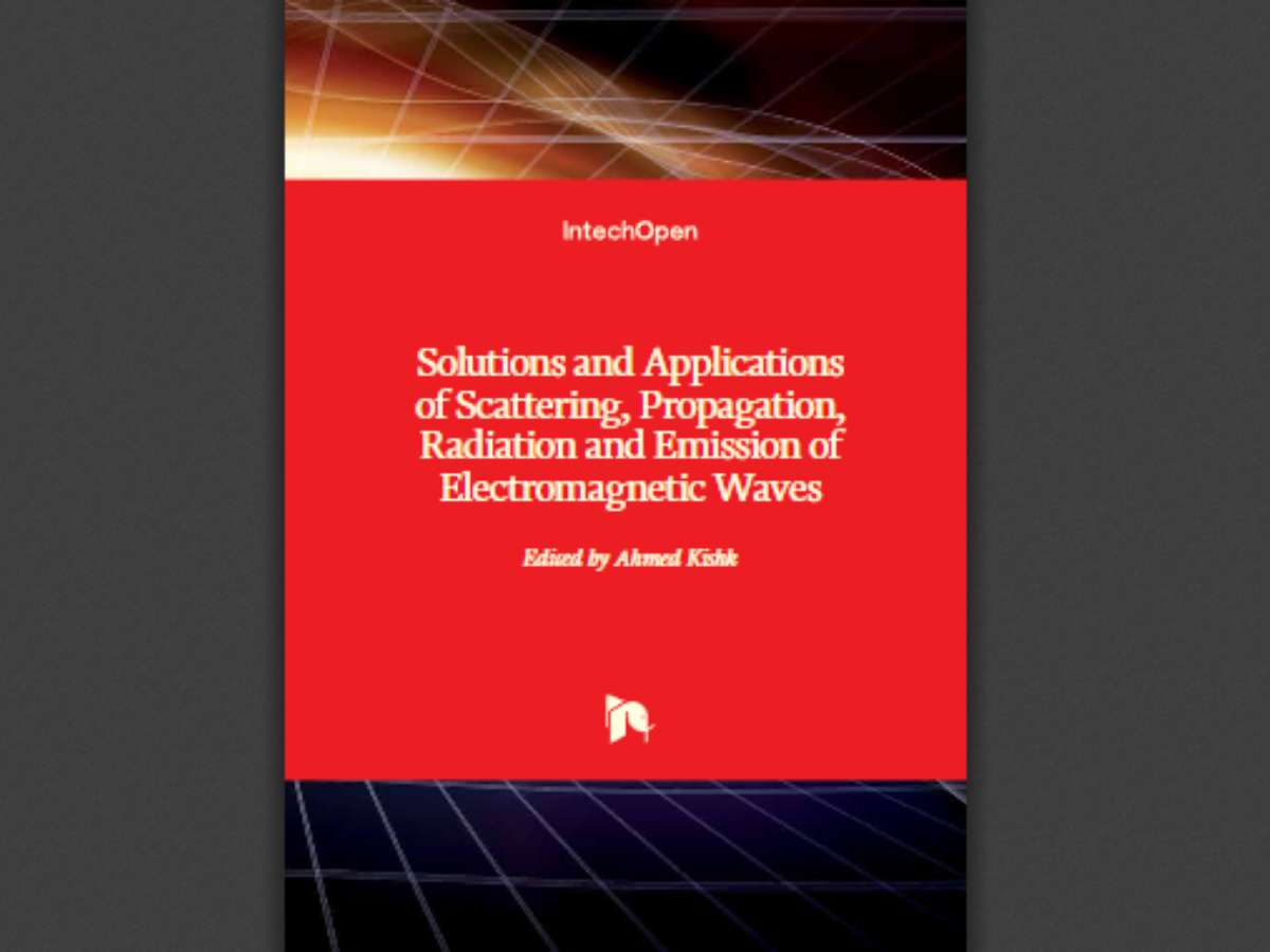 Solutions and Applications of Scattering, Propagation, Radiation and Emission of Electromagnetic Waves