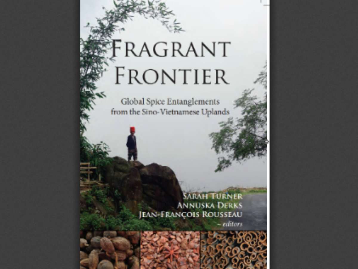 Fragrant Frontier: Global Spice Entanglements from the Sino-Vietnamese Uplands