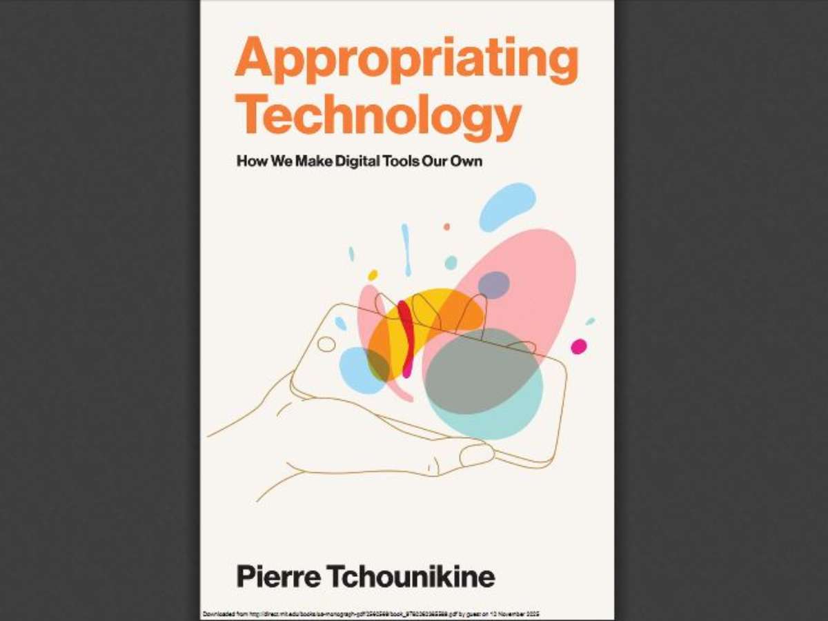 Appropriating Technology: How We Make Digital Tools Our Own