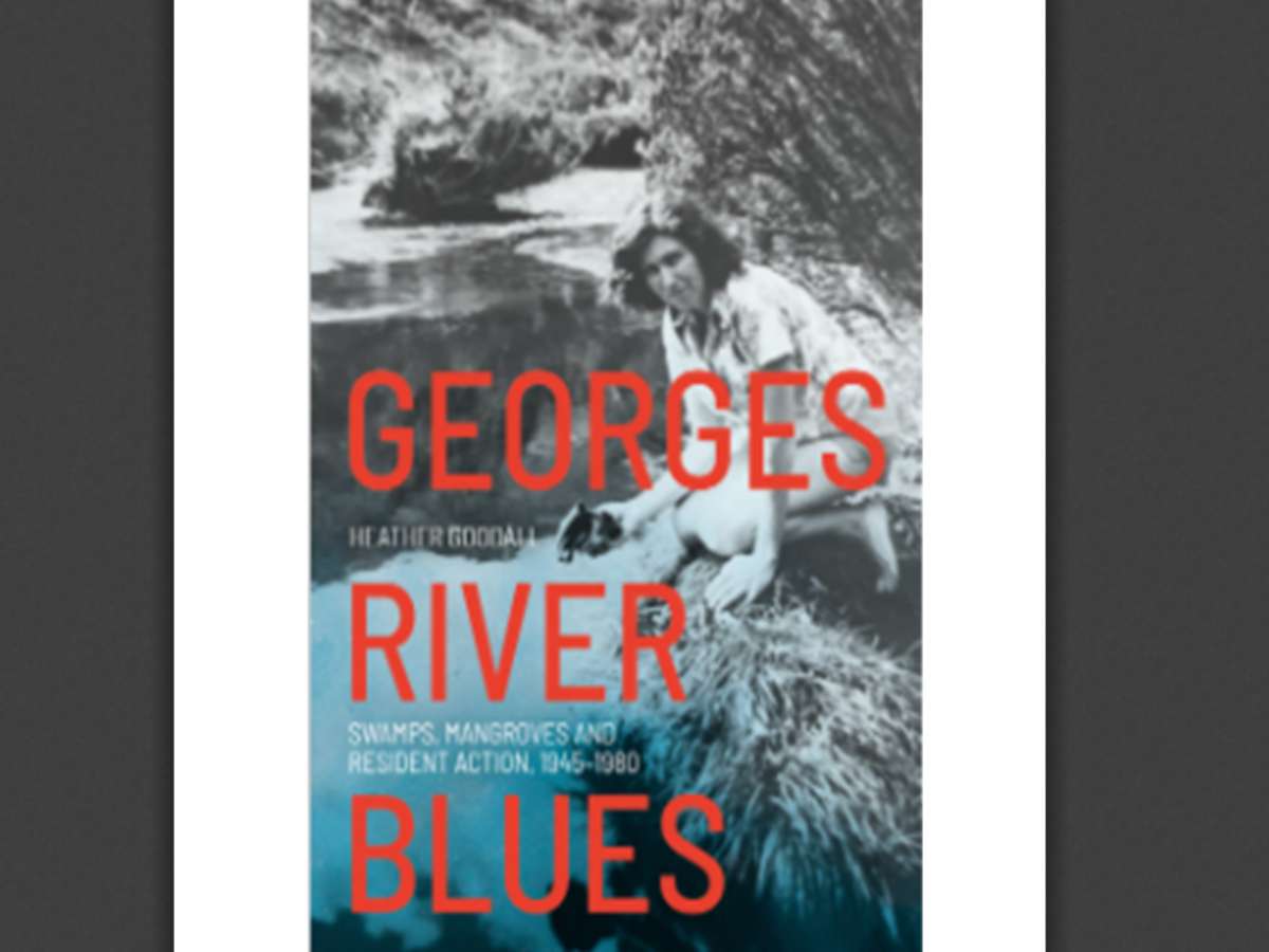 Georges River Blues: Swamps, Mangroves and Resident Action, 1945–1980