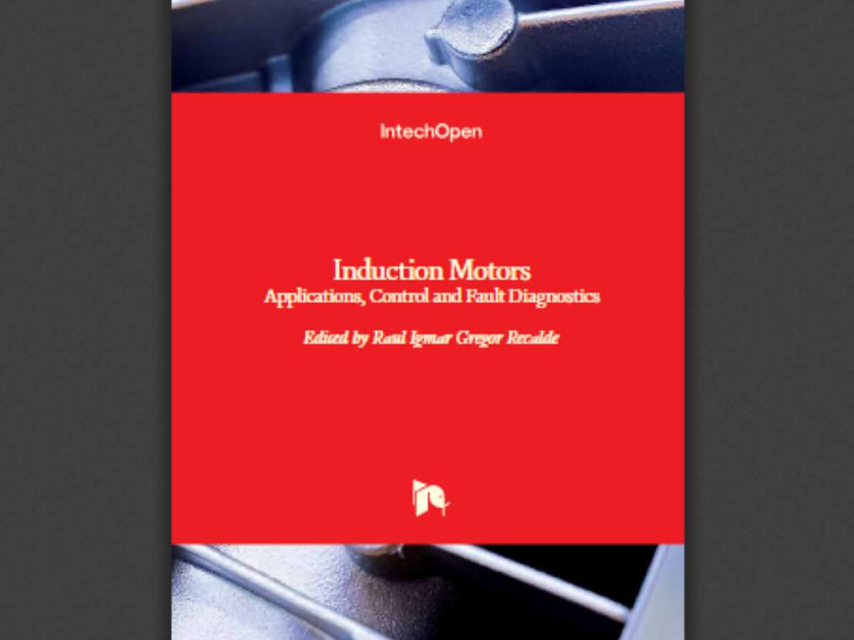 Induction Motors: Applications, Control and Fault Diagnostics