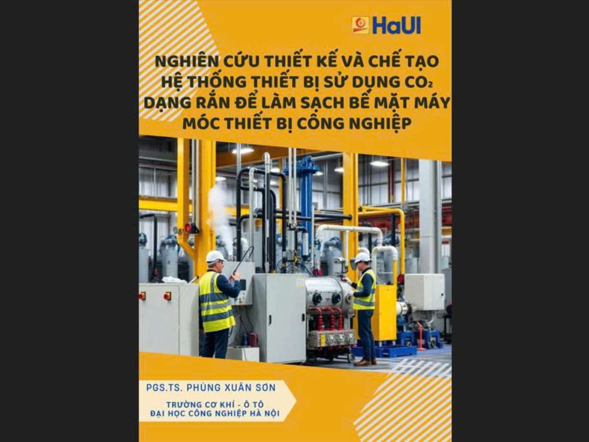 Nghiên cứu thiết kế và chế tạo hệ thống thiết bị sử dụng CO₂ dạng rắn để làm sạch bề mặt máy móc thiết bị công nghiệp