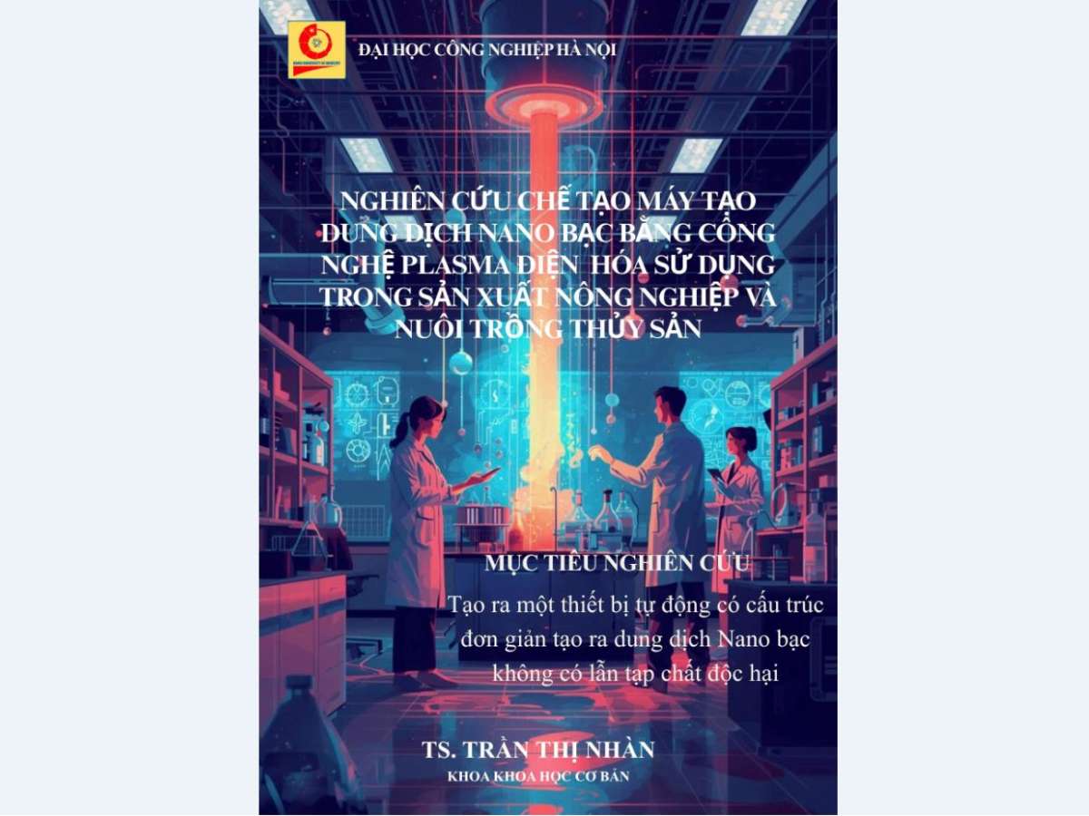 NGHIÊN CỨU CHẾ TẠO MÁY TẠO DUNG DỊCH NANO BẠC BẰNG CÔNG NGHỆ PLASMA ĐIỆN HÓA SỬ DỤNG TRONG SẢN XUẤT NÔNG NGHIỆP VÀ NUÔI TRỒNG THỦY SẢN