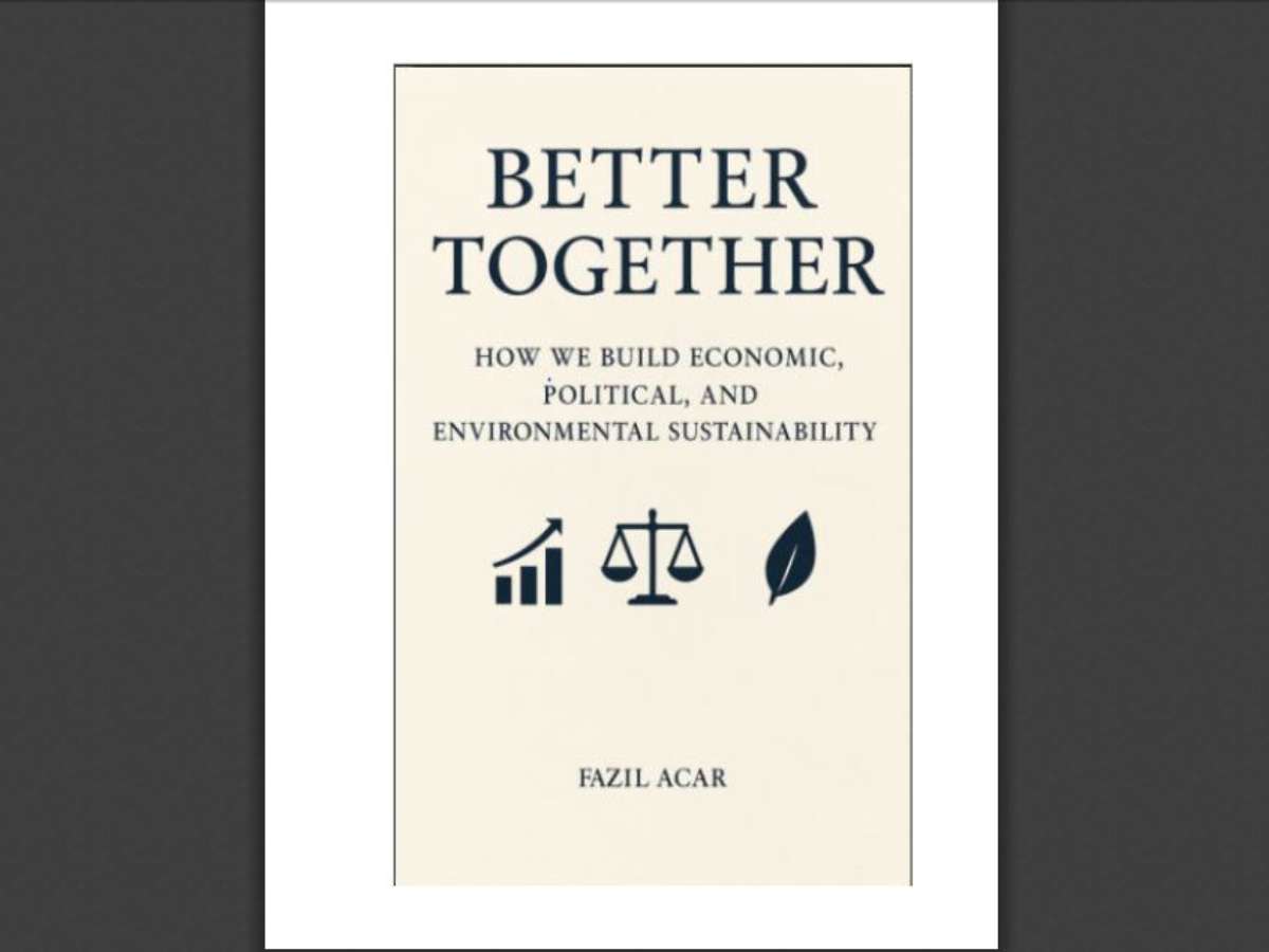 Better Together: How We Build Economic, Political, And Environmental Sustainability