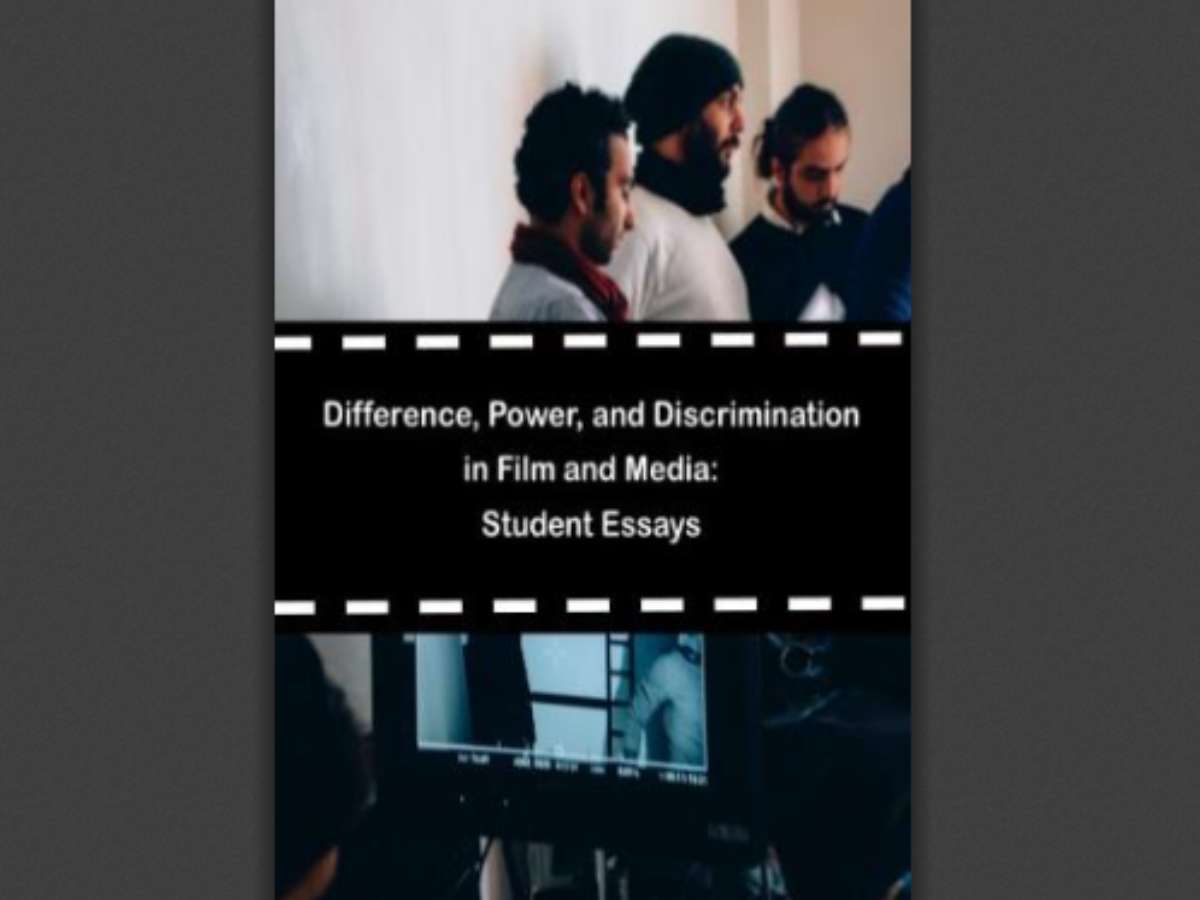 Difference, Power, and Discrimination in Film and Media: Student Essays