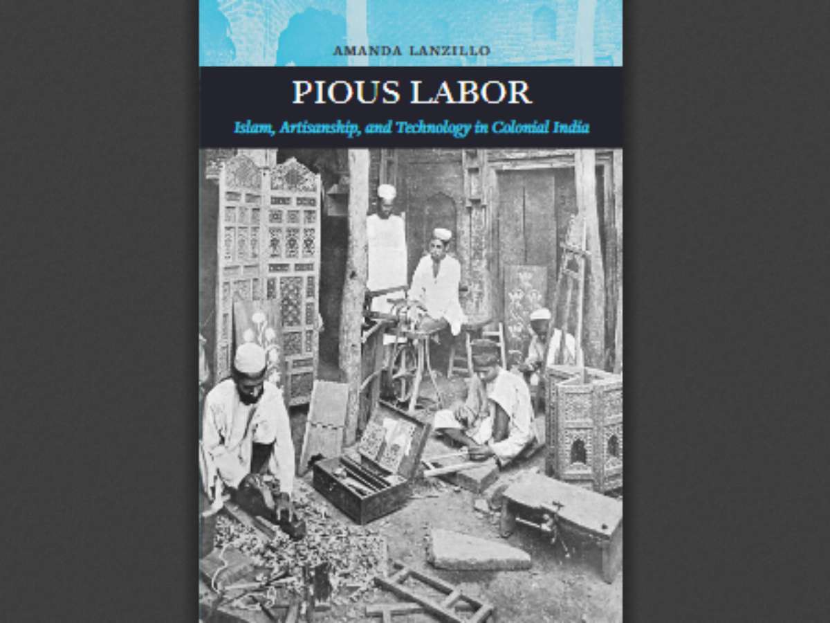Pious Labor: Islam, Artisanship, and Technology in Colonial India