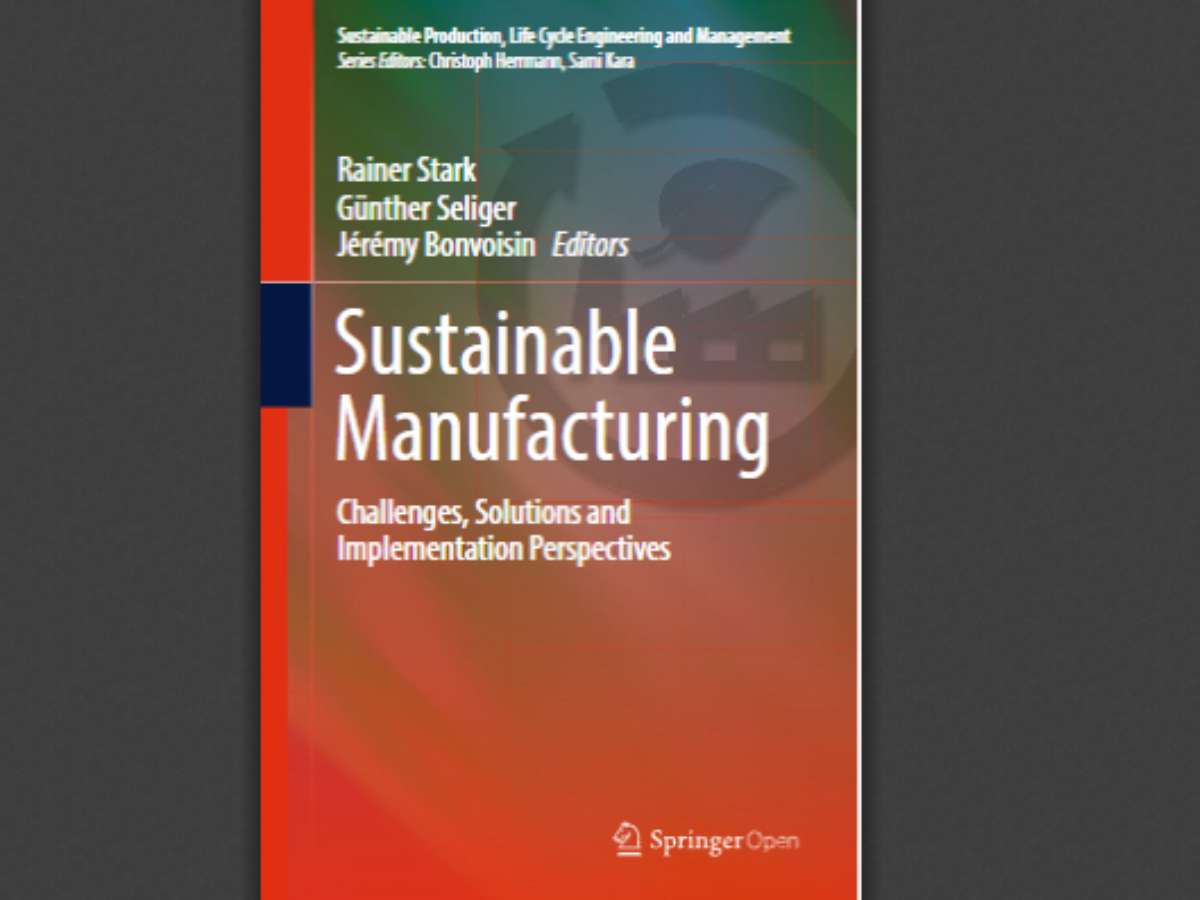 Sustainable Manufacturing: Challenges, Solutions and Implementation Perspectives