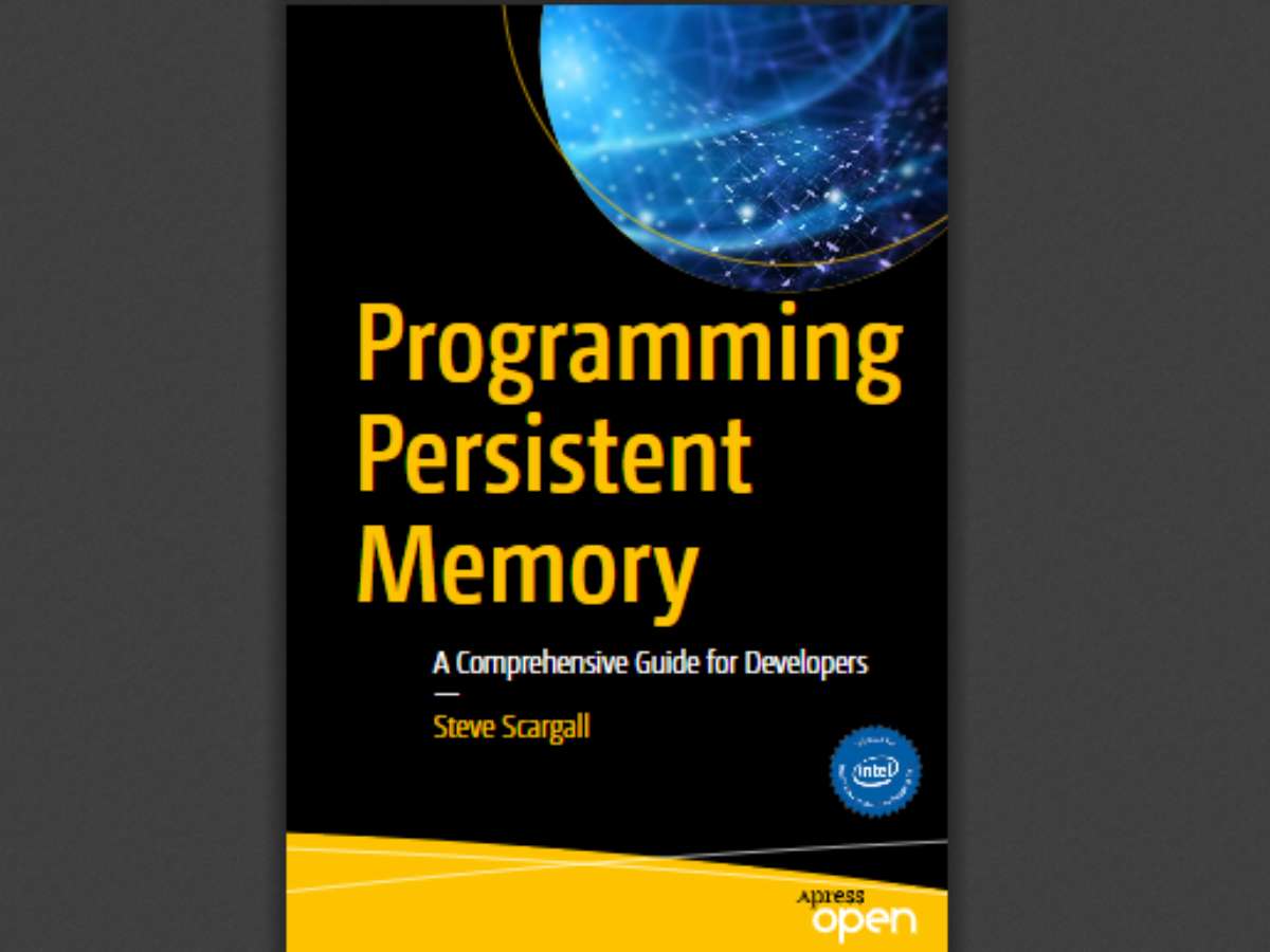 Programming Persistent Memory: A Comprehensive Guide for Developers