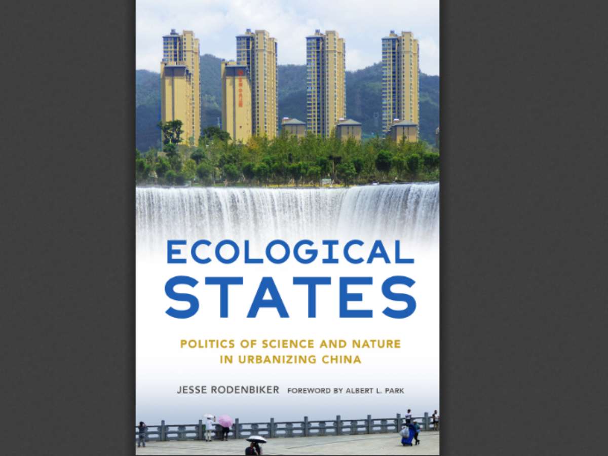 Ecological States: Politics of Science and Nature in Urbanizing China Ecological States: Politics of Science and Nature in Urbanizing China