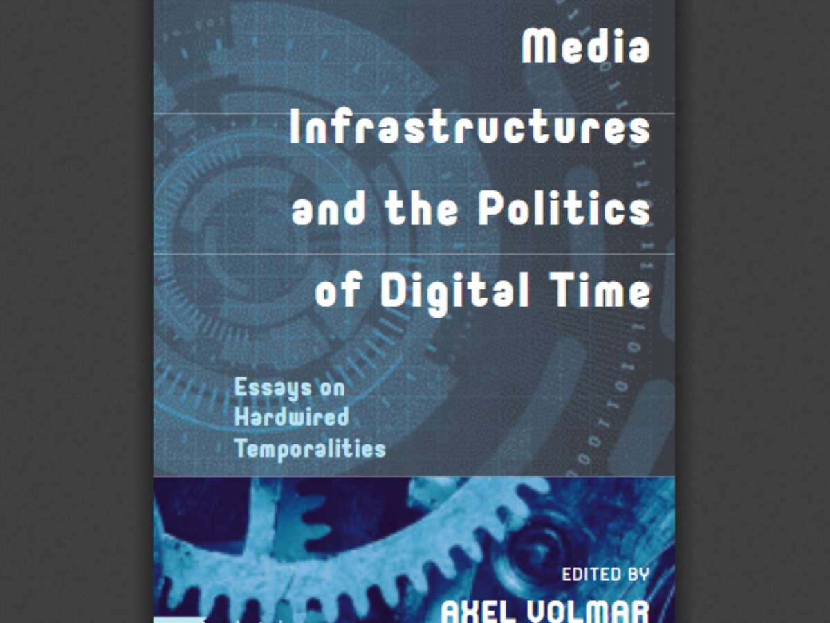 Media Infrastructures and the Politics of Digital Time
