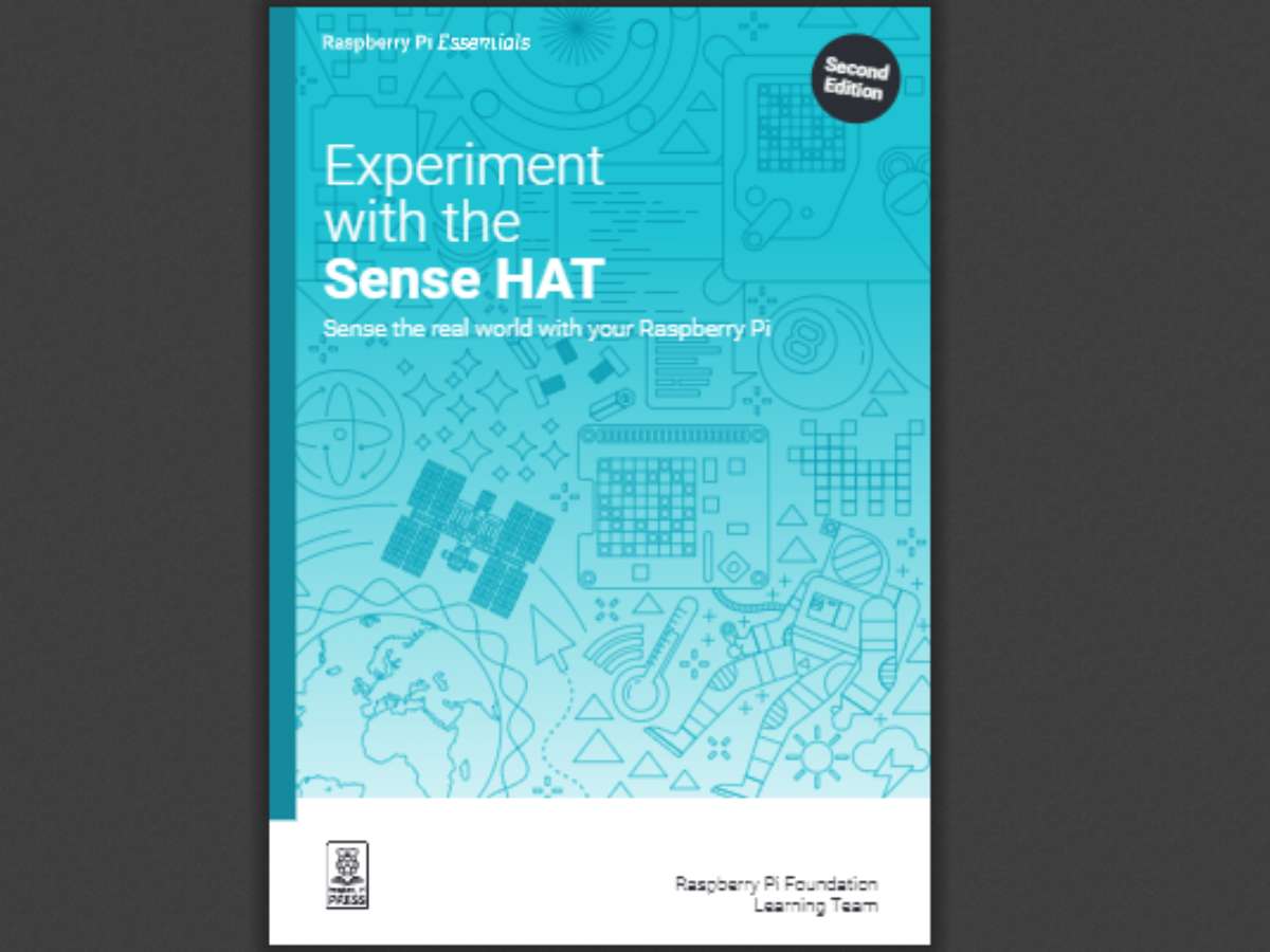 Experiment with the Sense HAT, 2nd Edition: Sense the real world with your Raspberry Pi