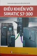 Điều khiển với SIMATIC S7-300/ Phan Xuân Minh, Nguyễn Doãn Phước.-H.:Bách khoa Hà Nội,2015.-252tr.