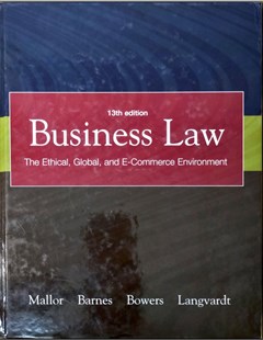 Business law The ethical, global,, and E - Commerce environmental 13th