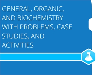 General, Organic, and Biochemistry with Problems, Case Studies, and Activities