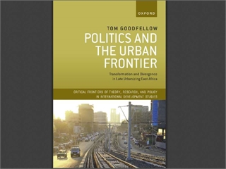 Politics and the Urban Frontier: Transformation and Divergence in Late Urbanizing East Africa