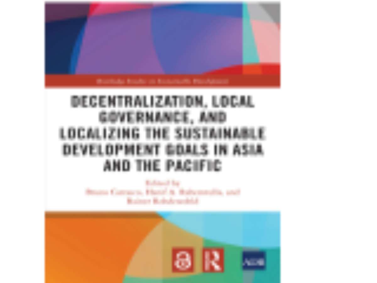 Decentralization, Local Governance, and Localizing the Sustainable Development Goals in Asia and the Pacific