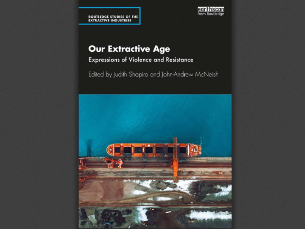 Our Extractive Age: Expressions of Violence and Resistance