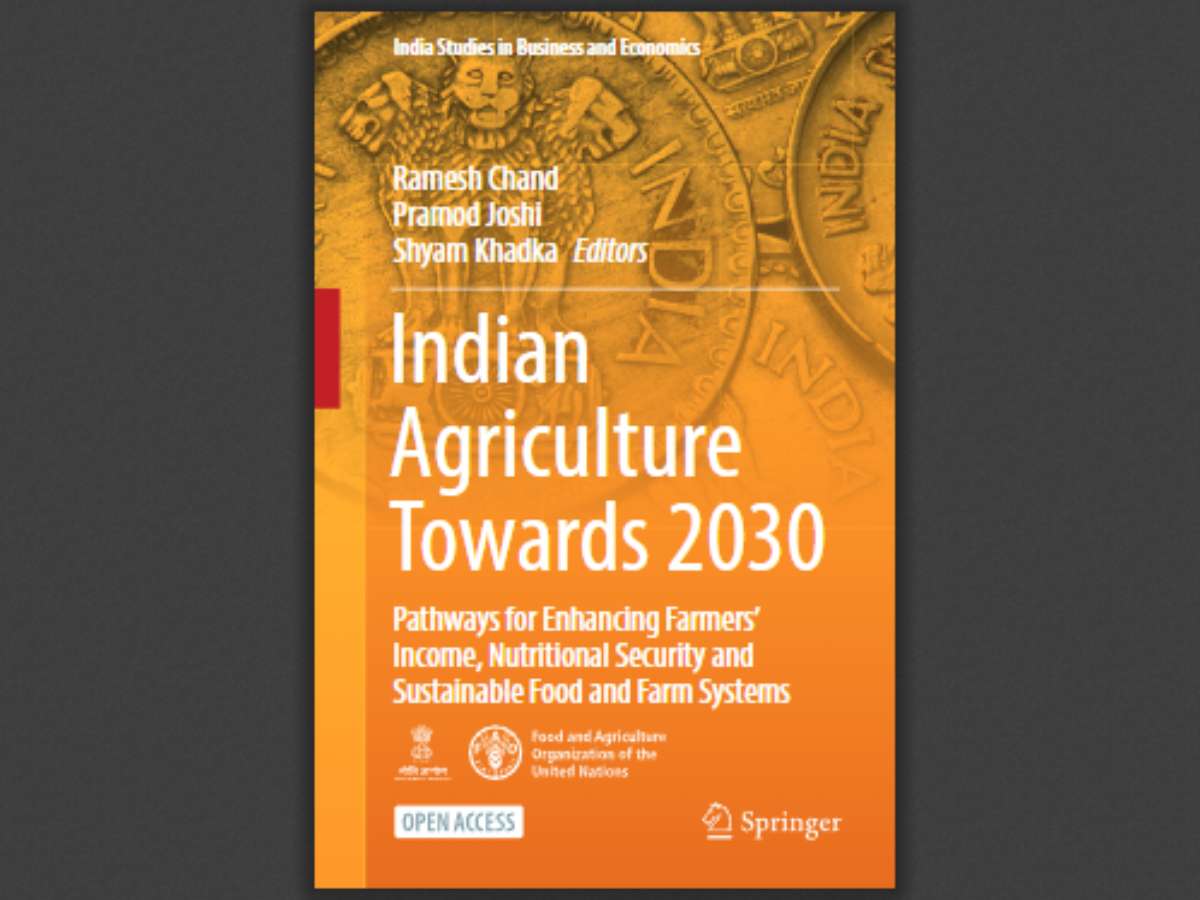 Indian Agriculture Towards 2030: Pathways for Enhancing Farmers’ Income, Nutritional Security and Sustainable Food and Farm Systems