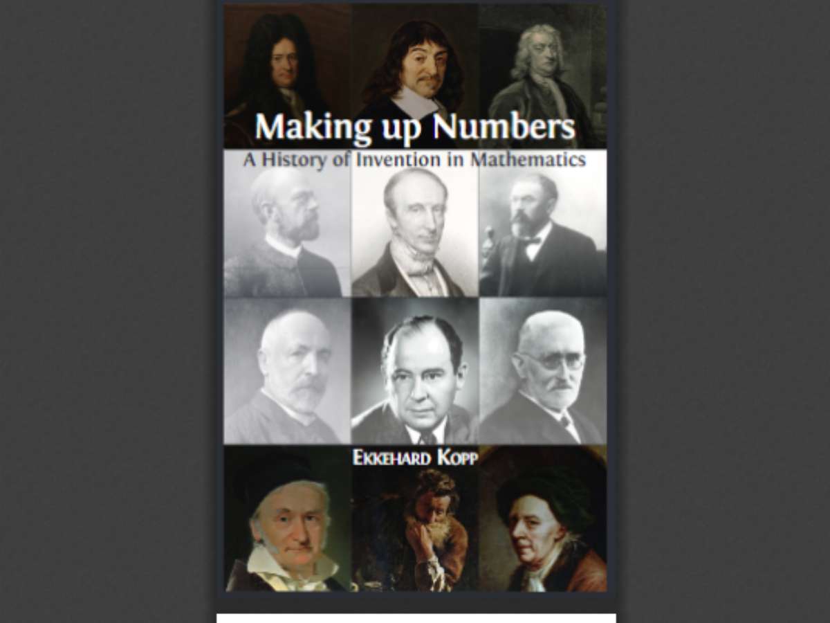 Making up Numbers A History of Invention in Mathematics: A History of Invention in Mathematics