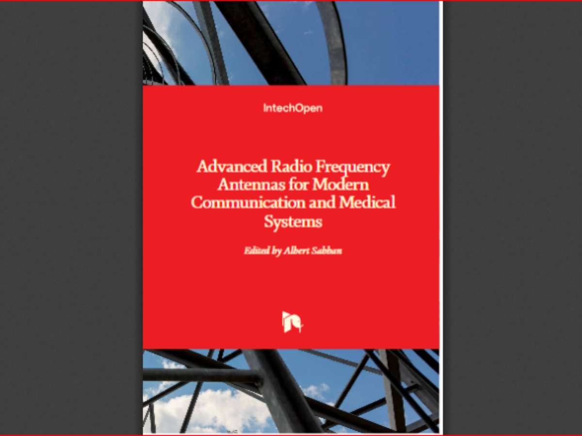 Advanced Radio Frequency Antennas for Modern Communication and Medical Systems