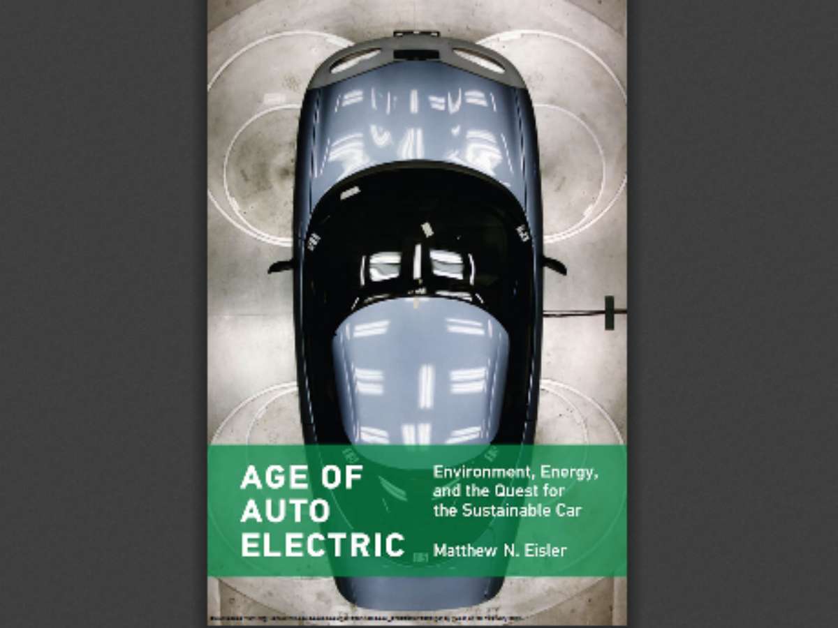 Age of Auto Electric: Environment, Energy, and the Quest for the Sustainable Car