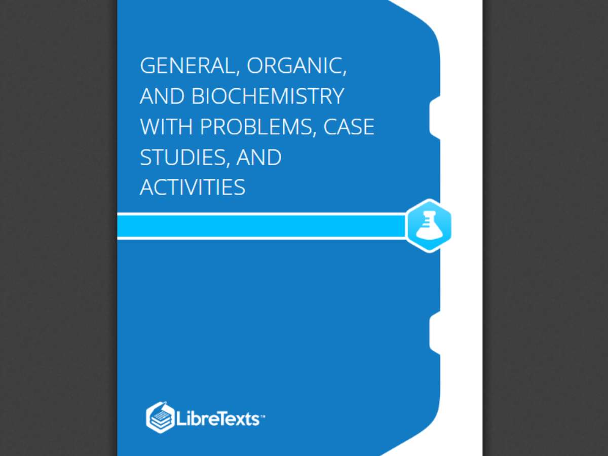 General, Organic, and Biochemistry with Problems, Case Studies, and Activities