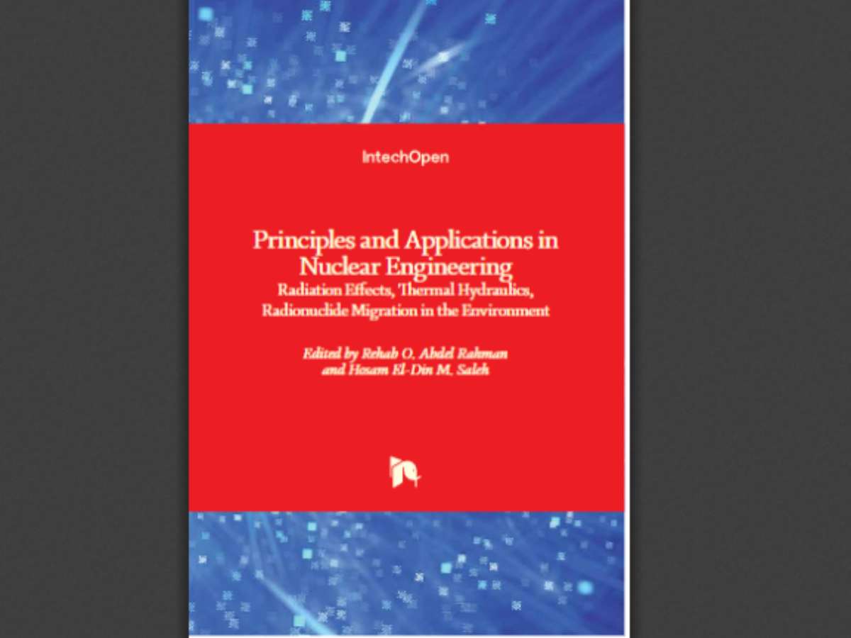 Principles and Applications in Nuclear Engineering: Radiation Effects, Thermal Hydraulics, Radionuclide Migration in the Environment